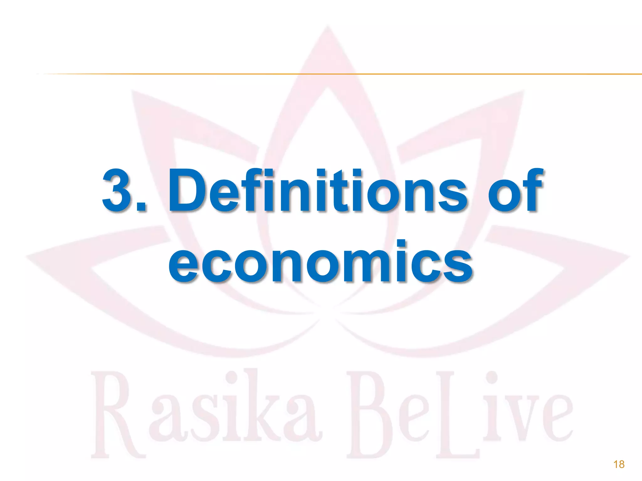 3. Definitions of
economics
18
 