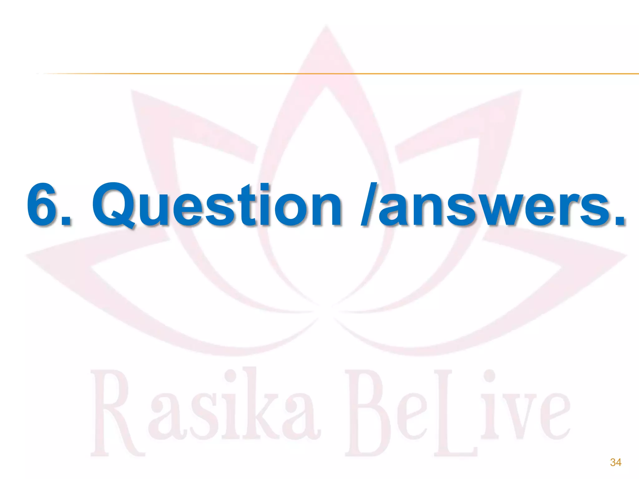 34
6. Question /answers.
 
