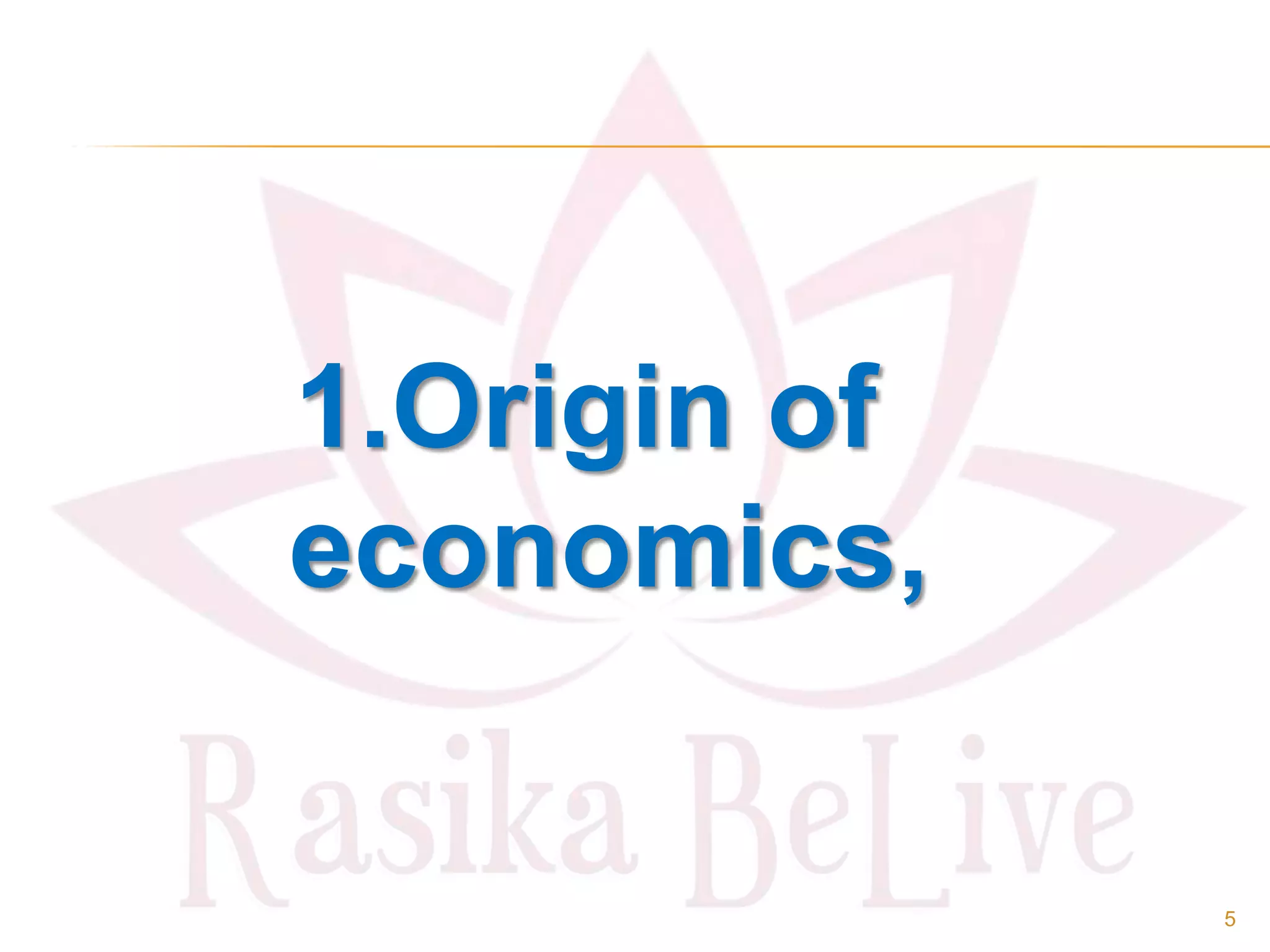 1.Origin of
economics,
5
 