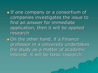  If one company or a consortium of
companies investigates the issue to
find an answer for immediate
application, then it ...
