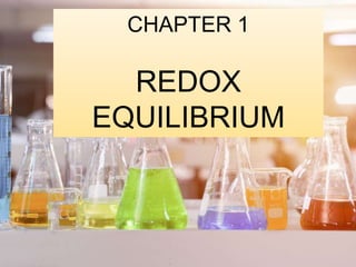 CHAPTER 1
REDOX
EQUILIBRIUM
 