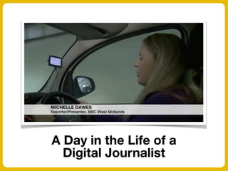 A Day in the Life of a
Digital Journalist
 