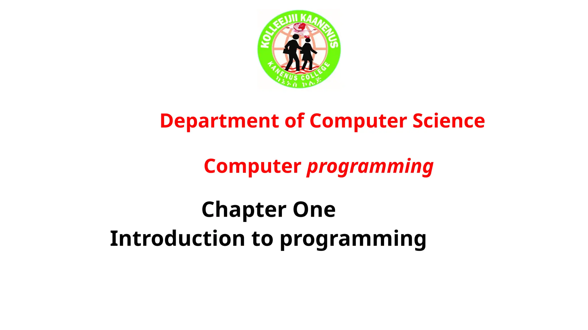 Chapter One
Introduction to programming
Department of Computer Science
Computer programming
 