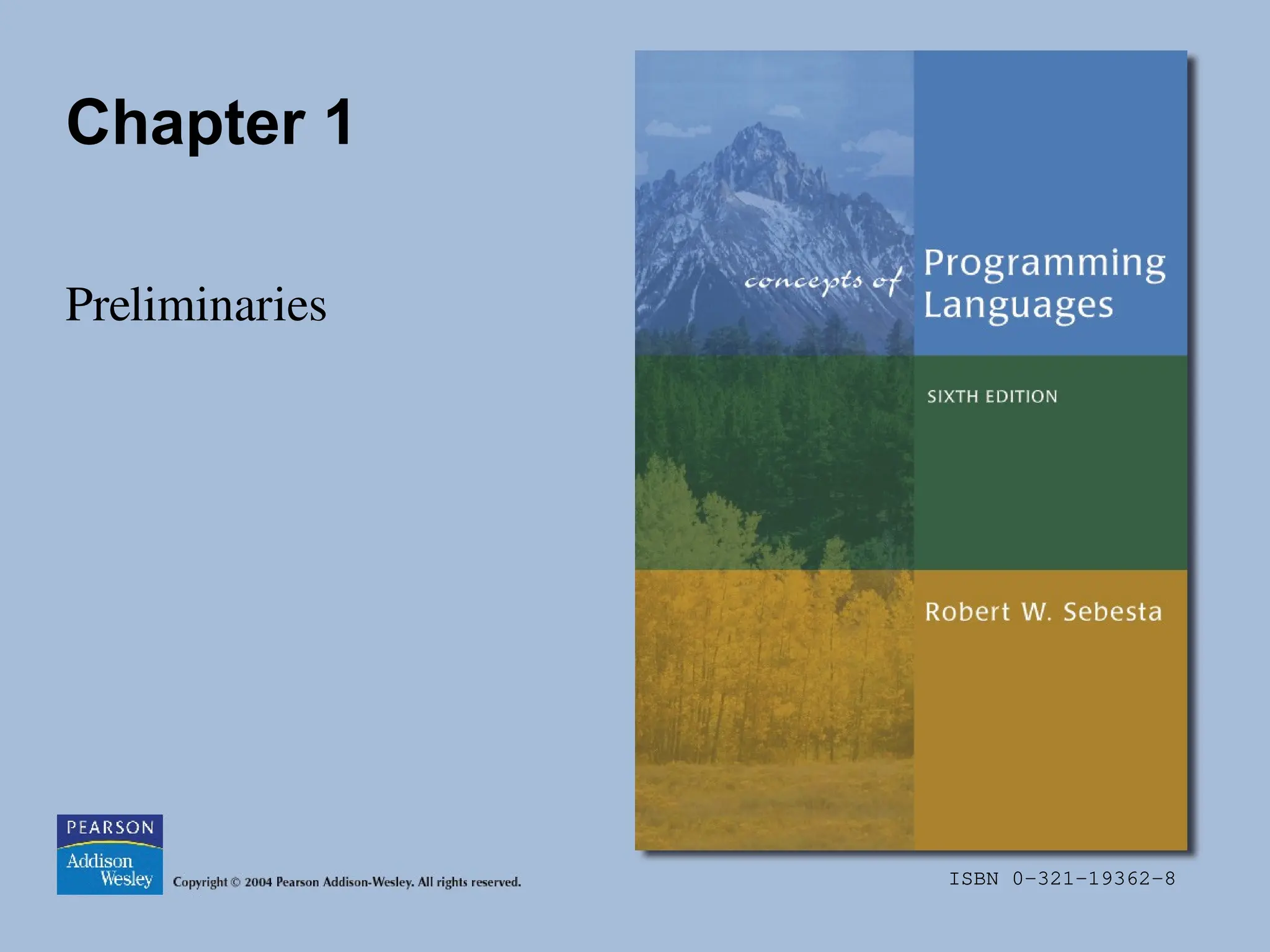 ISBN 0-321-19362-8
Chapter 1
Preliminaries
 