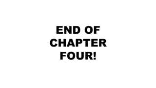 END OF
CHAPTER
FOUR!
2/28/2024 By: Birhanu D. 140
 