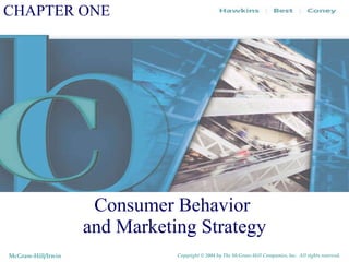 CHAPTER ONE Consumer Behavior  and Marketing Strategy McGraw-Hill/Irwin Copyright © 2004 by The McGraw-Hill Companies, Inc.  All rights reserved. 