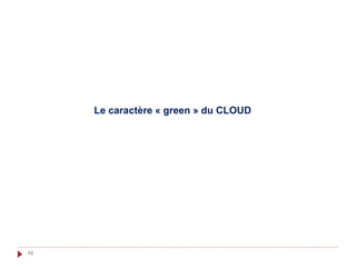 48
Le caractère « green » du CLOUD
 