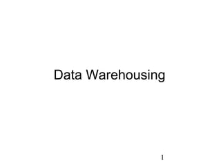 Data Warehousing

1

 
