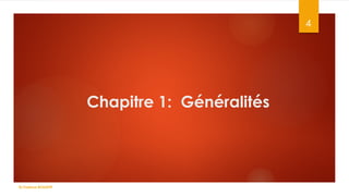 Chapitre 1: Généralités
4
Dr.Fadoua BOUAFIF
 