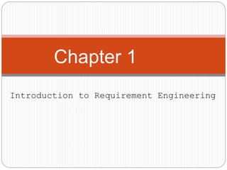 Chapter 1
Introduction to Requirement Engineering
 