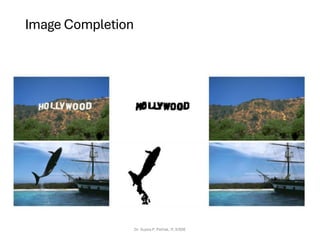 Image Completion
Dr. Sujata P. Pathak, IT, KJSSE
 