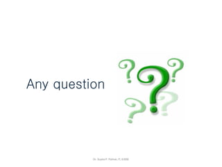 Any question
Dr. Sujata P. Pathak, IT, KJSSE
 