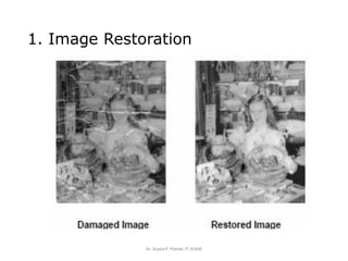 1. Image Restoration
Dr. Sujata P. Pathak, IT, KJSSE
 