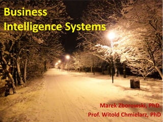 Business
Intelligence Systems
Marek Zborowski, PhD.
Prof. Witold Chmielarz, PhD
 