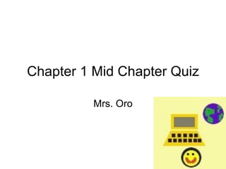 Chapter 1 Mid Chapter Quiz Mrs. Oro 