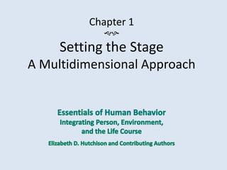 Chapter 1

Setting the Stage
A Multidimensional Approach
 