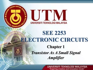 Chapter 1 Transistor As A Small Signal Amplifier SEE 2253ELECTRONIC CIRCUITS 