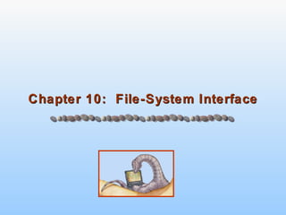 Chapter 10:  File-System Interface 