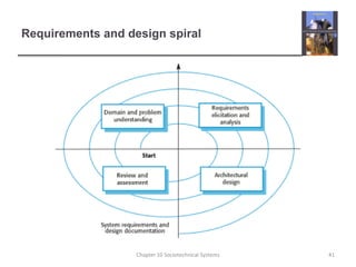 Requirements and design spiral41Chapter 10 Sociotechnical Systems