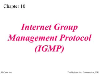 Chapter 10 Internet Group Management Protocol (IGMP) 