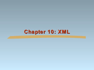 Chapter 10: XML

 