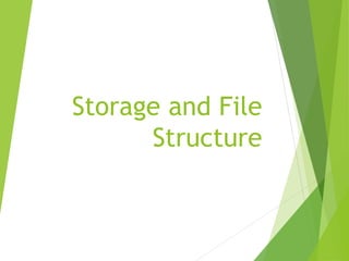 Storage and File 
Structure 
 