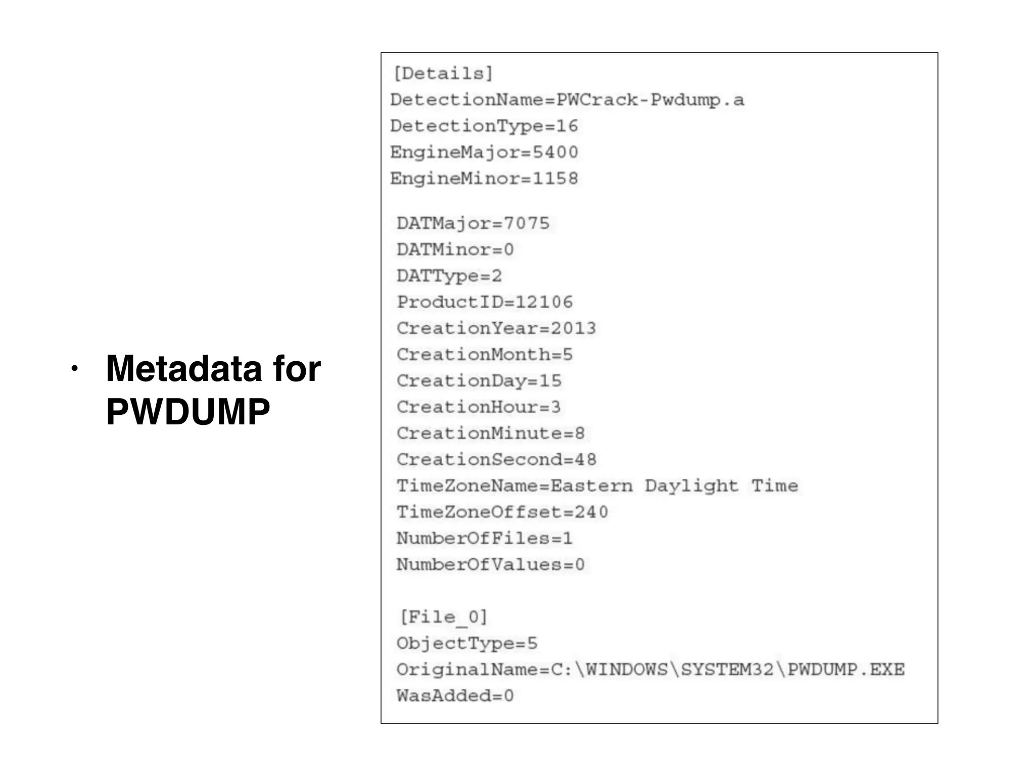 • Metadata for
PWDUMP
 