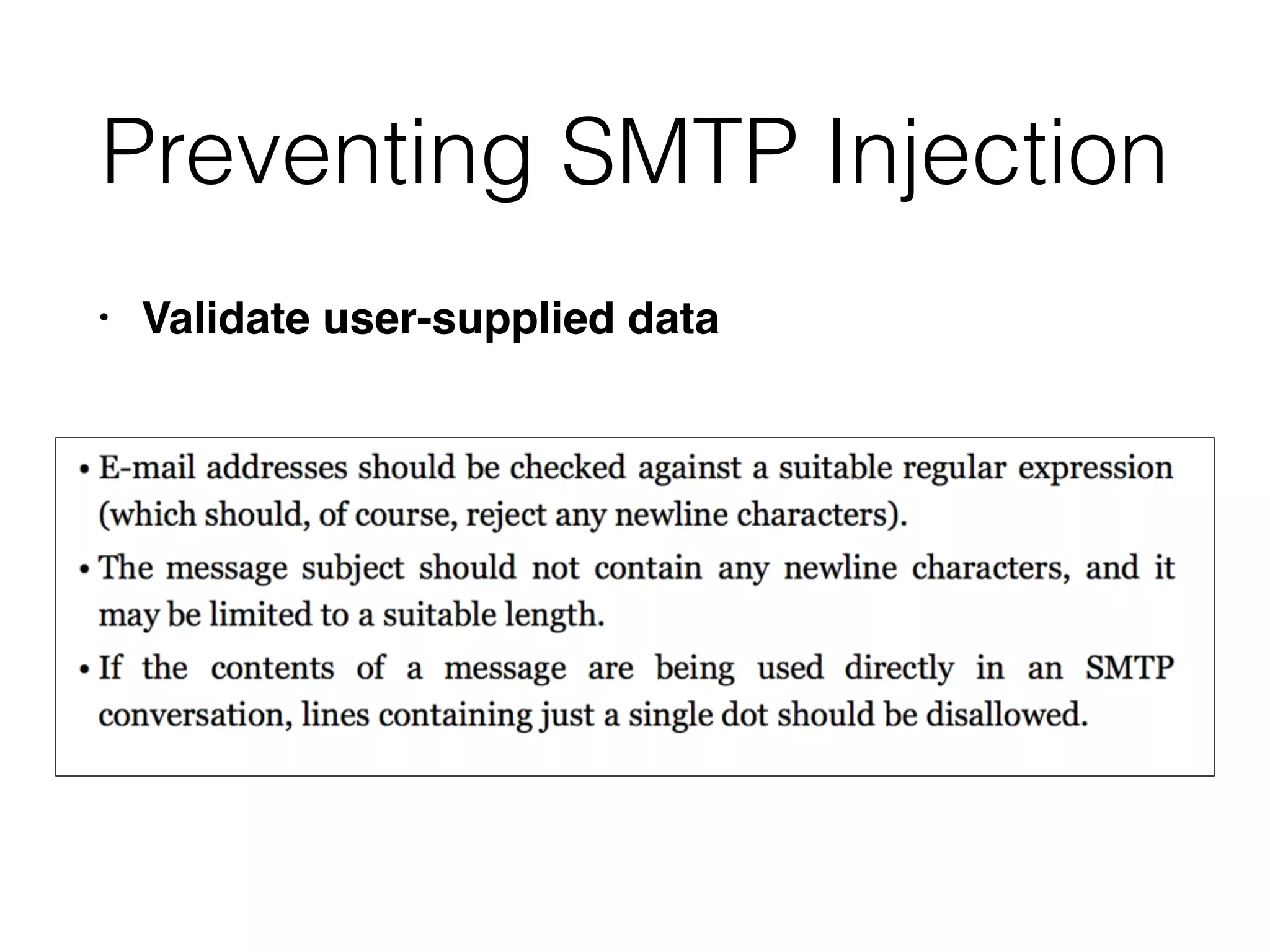 Preventing SMTP Injection
• Validate user-supplied data
 