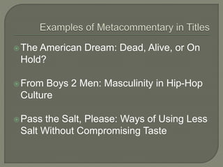 The American Dream: Dead, Alive, or On
Hold?
From Boys 2 Men: Masculinity in Hip-Hop
Culture
Pass the Salt, Please: Ways of Using Less
Salt Without Compromising Taste
 