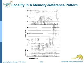 10.58 Silberschatz, Galvin and Gagne ©2018
Operating System Concepts – 10th Edition
Locality In A Memory-Reference Pattern
 