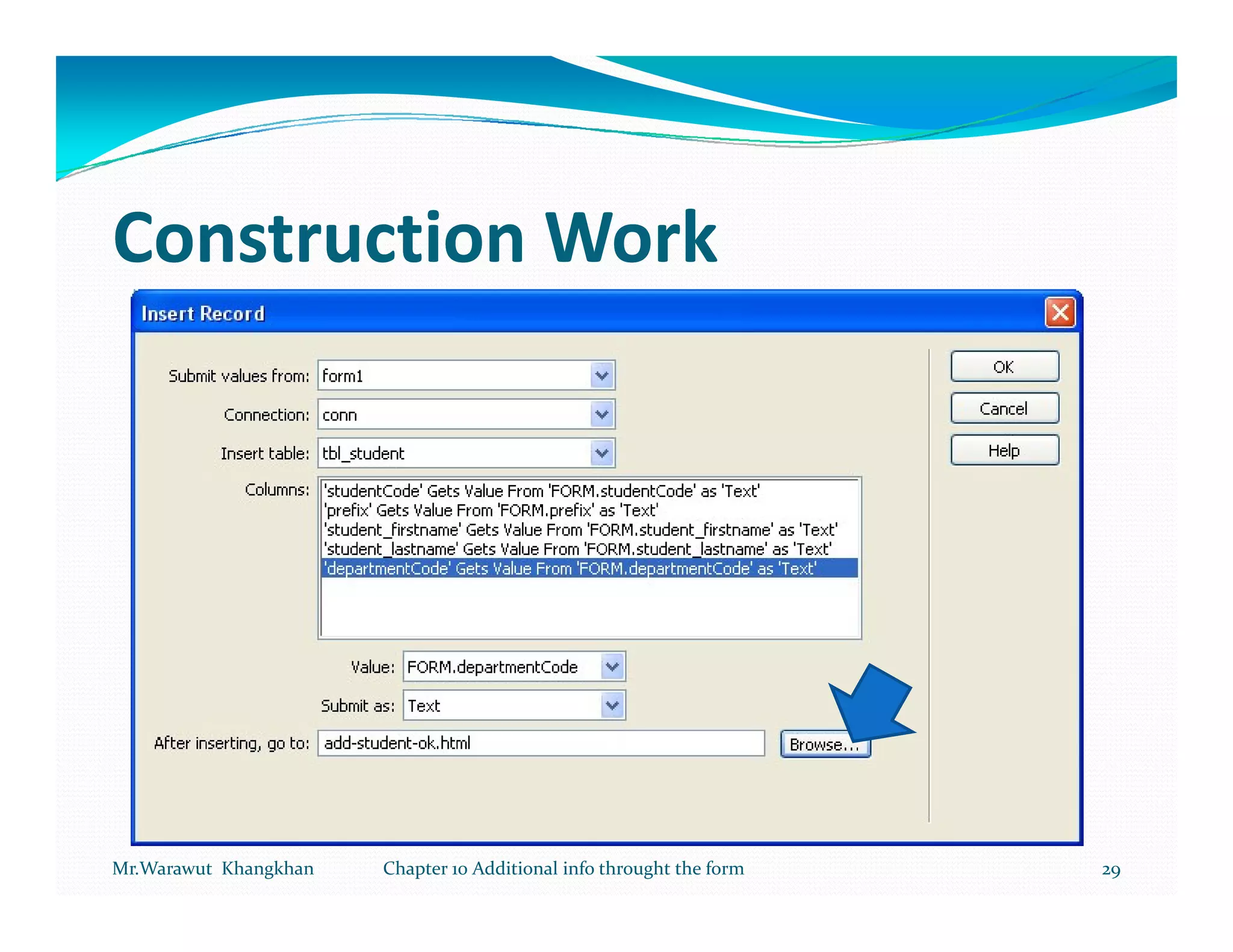 Construction Work




Mr.Warawut Khangkhan   Chapter 10 Additional info throught the form   29
 