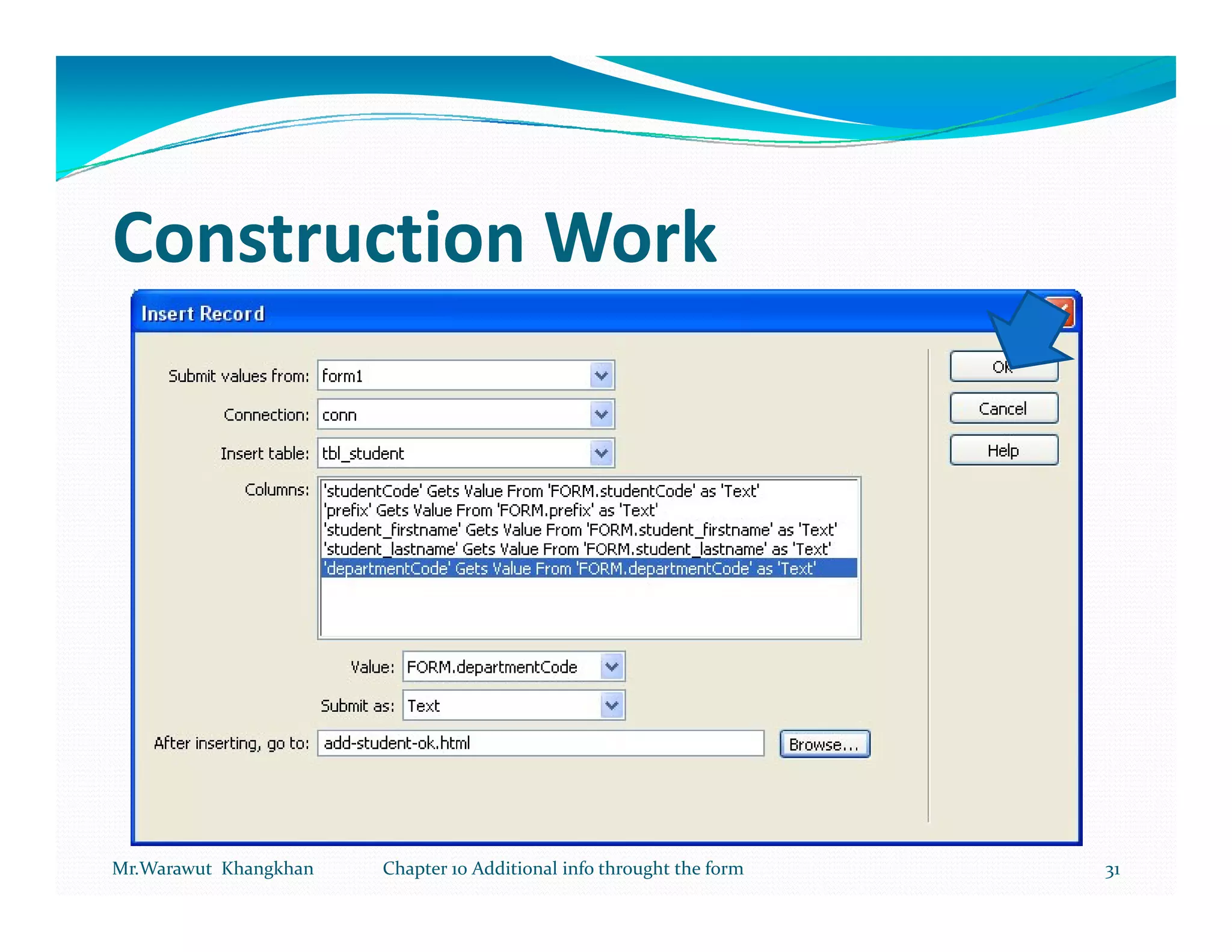 Construction Work




Mr.Warawut Khangkhan   Chapter 10 Additional info throught the form   31
 