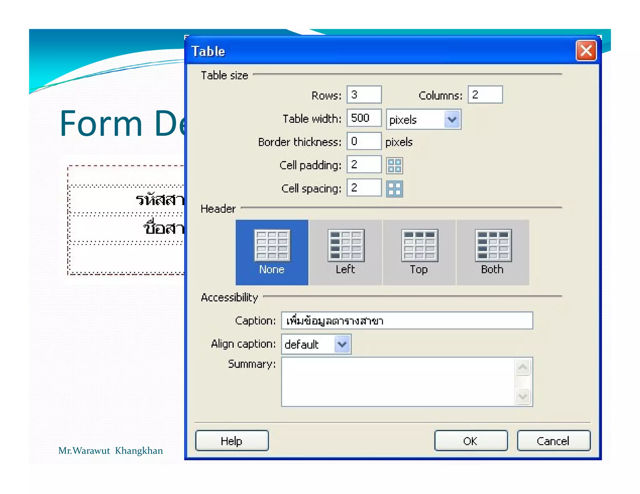 Form Designer




Mr.Warawut Khangkhan   Chapter 10 Additional info throught the form   7
 