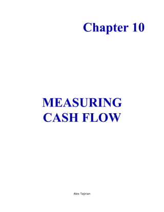 Chapter 10




MEASURING
CASH FLOW




   Alex Tajirian
 