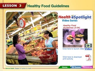 Healthy Food 
Guidelines (3:04) 
Click here to launch video 
Click here to download 
print activity 
 