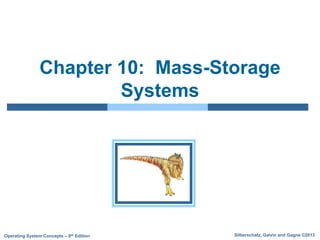 Silberschatz, Galvin and Gagne ©2013
Operating System Concepts – 9th Edition
Chapter 10: Mass-Storage
Systems
 