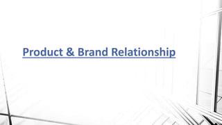 Product & Brand Relationship
 