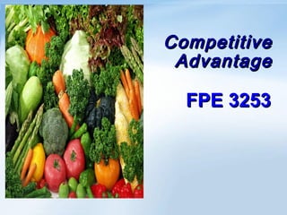 CompetitiveCompetitive
AdvantageAdvantage
FPE 3253FPE 3253
 