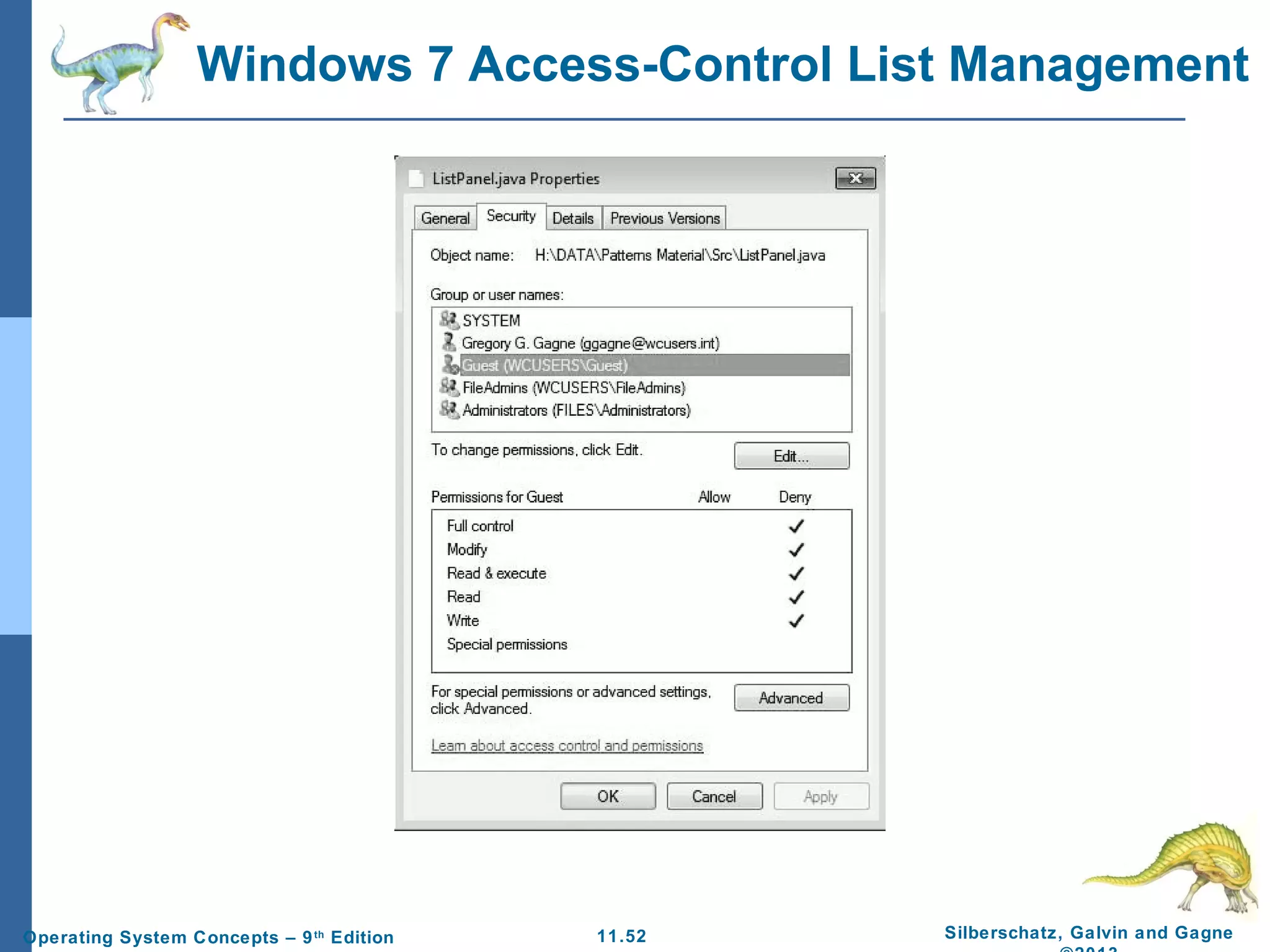 11.52 Silberschatz, Galvin and GagneOperating System Concepts – 9th
Edition
Windows 7 Access-Control List Management
 