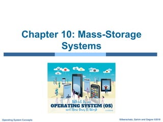 Silberschatz, Galvin and Gagne ©2018
Operating System Concepts
Chapter 10: Mass-Storage
Systems
 