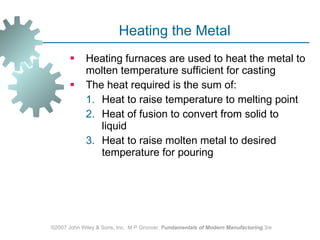 Heating the Metal ,[object Object],[object Object],[object Object],[object Object],[object Object],©2007 John Wiley & Sons, Inc.  M P Groover,  Fundamentals of Modern Manufacturing  3/e 