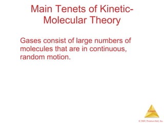 Main Tenets of Kinetic-Molecular Theory <ul><li>Gases consist of large numbers of molecules that are in continuous, random...