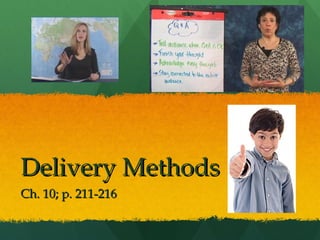 Delivery Methods Ch. 10; p. 211-216 