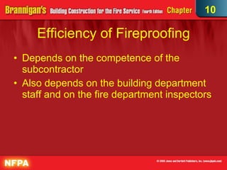 Efficiency of Fireproofing Depends on the competence of the subcontractor Also depends on the building department staff and on the fire department inspectors  10 