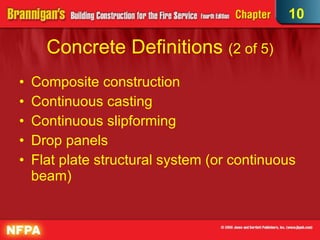 Concrete Definitions  (2 of 5)‏ Composite construction Continuous casting Continuous slipforming Drop panels Flat plate structural system (or continuous beam)‏ 10 
