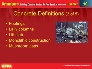 Concrete Definitions  (3 of 5)‏ Footings  Lally columns Lift slab Monolithic construction Mushroom caps 10 