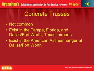 Concrete Trusses Not common Exist in the Tampa, Florida, and Dallas/Fort Worth, Texas, airports  Exist in the American Airlines hanger at Dallas/Fort Worth  10 