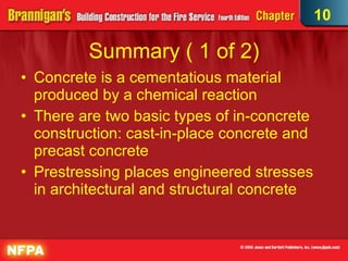 Summary ( 1 of 2)‏ Concrete is a cementatious material produced by a chemical reaction There are two basic types of in-concrete construction: cast-in-place concrete and precast concrete Prestressing places engineered stresses in architectural and structural concrete 10 