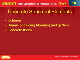 Concrete Structural Elements Columns Beams (including t-beams) and girders Concrete floors 10 