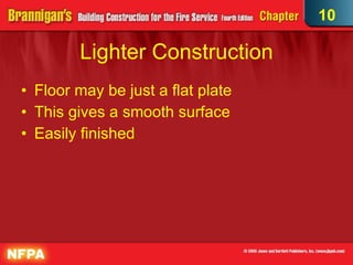 Lighter Construction Floor may be just a flat plate This gives a smooth surface Easily finished  10 